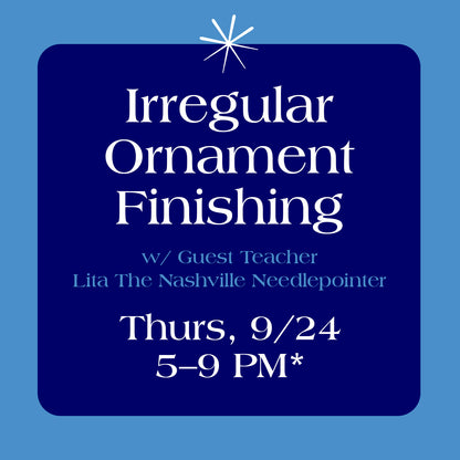 Irregular Ornament Self Finishing Class Thursday, Sept 24th, 5-9pm