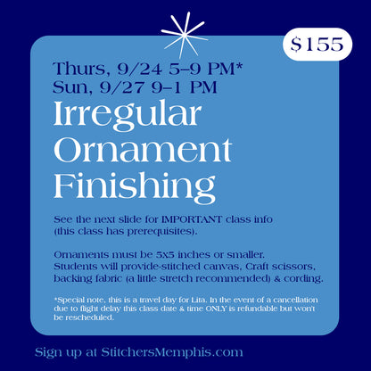Irregular Ornament Self Finishing Class Sunday, Sept 27th, 9am-1pm