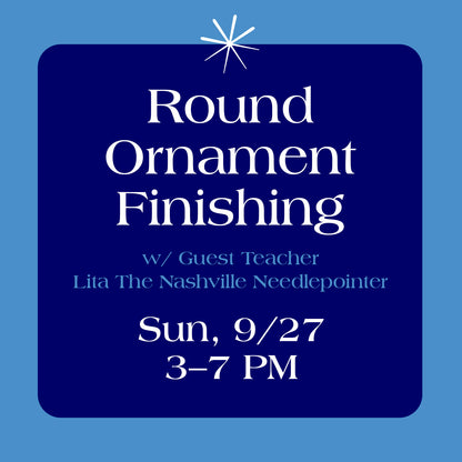 Round Ornament Self Finishing Class Sunday, Sept 27th, 3-7pm